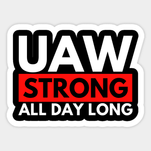 UAW Strong all day long - UAW Strike 2023 Sticker